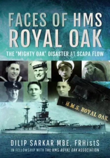 Fețele de pe HMS Royal Oak: Dezastrul „Mighty Oak” de la Scapa Flow - Faces of HMS Royal Oak: The 'Mighty Oak' Disaster at Scapa Flow