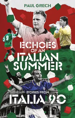 Ecouri ale unei veri italiene: Povestiri din Italia 90 - Echoes of an Italian Summer: Stories from Italia 90