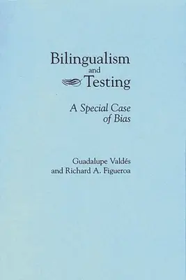 Bilingvismul și testarea: Un caz special de părtinire - Bilingualism and Testing: A Special Case of Bias