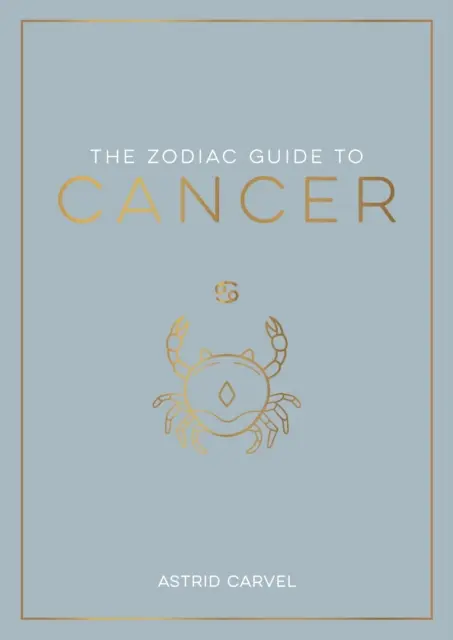 Ghidul zodiacal pentru Rac - Ghidul suprem pentru a-ți înțelege semnul zodiacal, a-ți debloca destinul și a decoda înțelepciunea stelelor - Zodiac Guide to Cancer - The Ultimate Guide to Understanding Your Star Sign, Unlocking Your Destiny and Decoding the Wisdom of the Stars