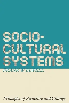 Sisteme socioculturale: Principii de structură și schimbare - Sociocultural Systems: Principles of Structure and Change