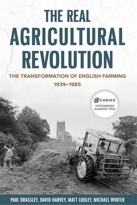 Adevărata revoluție agricolă: Transformarea agriculturii engleze, 1939-1985 - The Real Agricultural Revolution: The Transformation of English Farming, 1939-1985