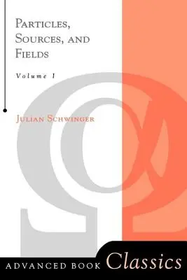 Particule, surse și câmpuri, volumul 1 - Particles, Sources, And Fields, Volume 1