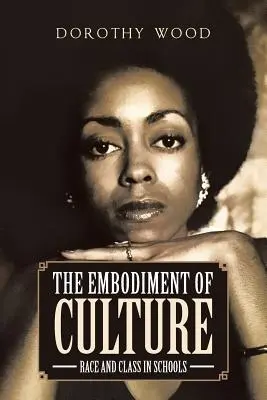The Embodiment of Culture: Rasă și clasă în școli - The Embodiment of Culture: Race and Class in Schools
