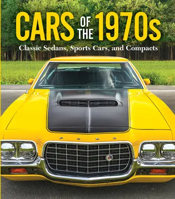 Mașinile anilor 1970: Sedanuri clasice, mașini sport și compacte - Cars of the 1970s: Classic Sedans, Sports Cars, and Compacts