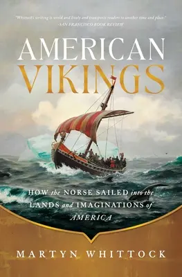 Vikingii americani: Cum au navigat nordicii pe pământurile și în imaginația Americii - American Vikings: How the Norse Sailed Into the Lands and Imaginations of America