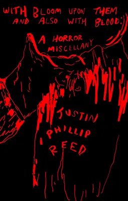 Cu floare pe ele și de asemenea cu sânge: A Horror Miscellany - With Bloom Upon Them and Also with Blood: A Horror Miscellany