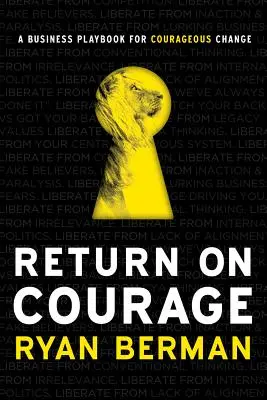 Return on Courage: Un manual de afaceri pentru o schimbare curajoasă - Return on Courage: A Business Playbook for Courageous Change