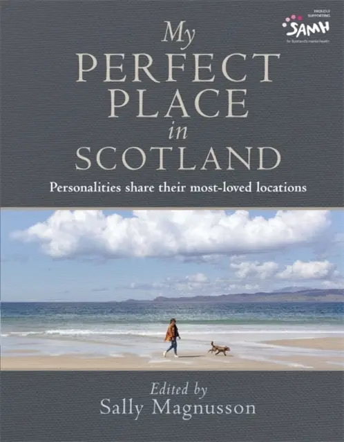 Locul meu perfect în Scoția - Personalități își împărtășesc cele mai îndrăgite locuri - My Perfect Place in Scotland - Personalities share their most-loved locations