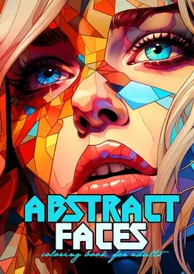 Abstract Faces Coloring Book for Adults: Grayscale Faces Coloring Book Women Portraits Coloring Book Fractal Faces Grayscale Coloring Book A4 64P - Abstract Faces Coloring Book for Adults: Grayscale Faces Coloring Book Women Portraits Coloring Book Fractal Faces grayscale coloring book A4 64P