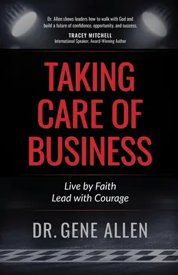 Îngrijirea afacerilor: Trăiți prin credință, conduceți cu curaj - Taking Care of Business: Live by Faith, Lead with Courage