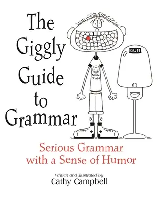 The Giggly Guide to Grammar: Gramatică serioasă cu simțul umorului - The Giggly Guide to Grammar: Serious Grammar with a Sense of Humor