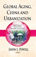 Îmbătrânirea globală, China și urbanizarea - Global Aging, China & Urbanization