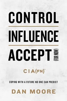 Control, influență, acceptare (pentru moment): Confruntarea cu un viitor pe care nimeni nu-l poate prezice - Control, Influence, Accept (for Now): Coping with a Future No One Can Predict