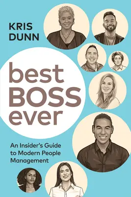 Cel mai bun șef dintotdeauna: An Insider's Guide to Modern People Management - Best Boss Ever: An Insider's Guide to Modern People Management