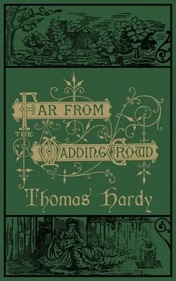 Far From the Madding Crowd: Ediția originală din 1874 cu ilustrații - Far From the Madding Crowd: The Original 1874 Edition With Illustrations