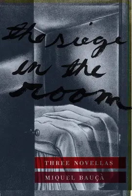 The Siege in the Room: Trei nuvele - The Siege in the Room: Three Novellas