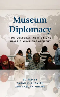 Diplomația muzeală: Cum instituțiile culturale modelează angajamentul global - Museum Diplomacy: How Cultural Institutions Shape Global Engagement