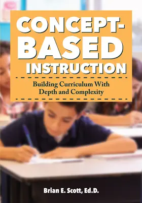 Concept-Based Instruction: Construirea unui curriculum cu profunzime și complexitate - Concept-Based Instruction: Building Curriculum with Depth and Complexity