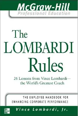 Regulile Lombardi: 26 de lecții de la Vince Lombardi - cel mai mare antrenor din lume - The Lombardi Rules: 26 Lessons from Vince Lombardi--The World's Greatest Coach
