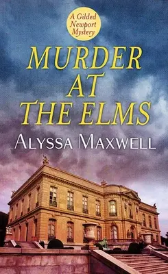 Crimă la Elms: Un mister din Gilded Newport - Murder at the Elms: A Gilded Newport Mystery