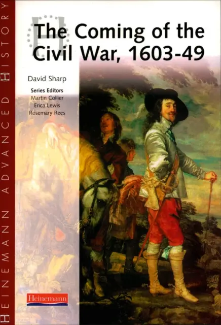 Heinemann Advanced History: Venirea războiului civil 1603-49 - Heinemann Advanced History: The Coming of the Civil War 1603-49