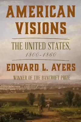Viziuni americane: Statele Unite, 1800-1860 - American Visions: The United States, 1800-1860
