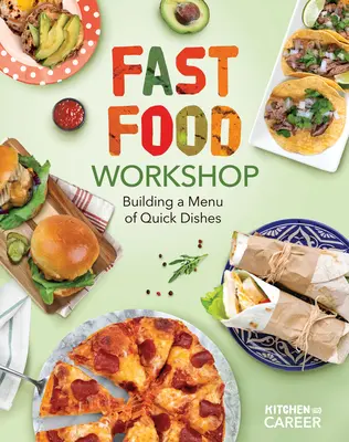 Atelier Fast Food: Crearea unui meniu de mâncăruri rapide: Crearea unui meniu de mâncăruri rapide - Fast Food Workshop: Building a Menu of Quick Dishes: Building a Menu of Quick Dishes
