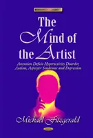 Mintea artistului - Tulburarea de hiperactivitate cu deficit de atenție, autismul, sindromul Asperger și depresia - Mind of the Artist - Attention Deficit Hyperactivity Disorder, Autism, Asperger Syndrome & Depression