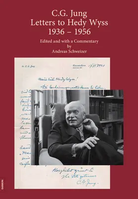 C.G. Jung: Scrisori către Hedy Wyss (1936 - 1956): Editate și comentate de Andreas Schweizer - C.G. Jung: Letters to Hedy Wyss (1936 - 1956): Edited and with a Commentary by Andreas Schweizer