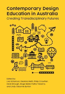 Educația contemporană în domeniul designului în Australia: Crearea viitorului transdisciplinar - Contemporary Design Education in Australia: Creating Transdisciplinary Futures