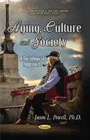 Îmbătrânire, cultură și societate - o abordare sociologică - Aging, Culture & Society - A Sociological Approach