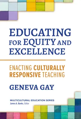 Educarea pentru echitate și excelență: Promovarea predării sensibile la cultură - Educating for Equity and Excellence: Enacting Culturally Responsive Teaching