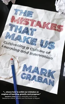 The Mistakes That Make Us: Cultivarea unei culturi a învățării și inovării - The Mistakes That Make Us: Cultivating a Culture of Learning and Innovation