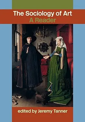 Sociologia artei: Un cititor - Sociology of Art: A Reader