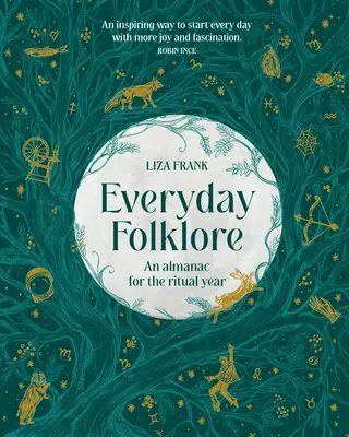 Folclorul cotidian: Un almanah pentru anul ritual - Everyday Folklore: An Almanac for the Ritual Year