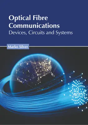 Comunicații prin fibră optică: Dispozitive, circuite și sisteme - Optical Fibre Communications: Devices, Circuits and Systems