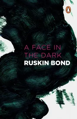 Face in Dark and Other Haunting: Collected Stories of the Supernatural