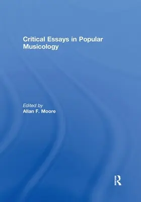 Eseuri critice în muzicologia populară - Critical Essays in Popular Musicology