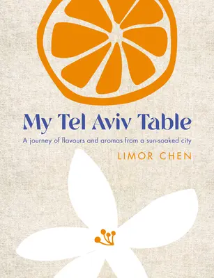 Masa mea din Tel Aviv: O călătorie a gusturilor și aromelor dintr-un oraș scăldat în soare - My Tel Aviv Table: A Journey of Flavours and Aromas from a Sun-Soaked City