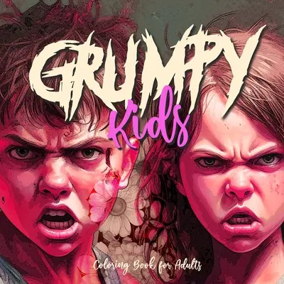 Grumpy Kids Carte de colorat pentru adulți: Kids Portrait Coloring Book funny kids faces Coloring Book grayscale angry kids coloring book 8,5x,8,5 60P - Grumpy Kids Coloring Book for Adults: Kids Portrait Coloring Book funny kids faces Coloring Book grayscale angry kids coloring book 8,5x,8,5 60P