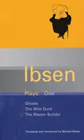 Piesele lui Ibsen: 1 - Fantomele; Rața sălbatică; Meșterul constructor - Ibsen Plays: 1 - Ghosts; The Wild Duck; The Master Builder