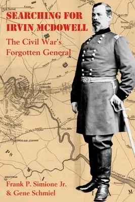 În căutarea lui Irvin McDowell: Generalul uitat al Războiului Civil - Searching for Irvin McDowell: The Civil War's Forgotten General