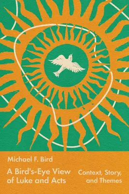 O privire de pasăre asupra lui Luca și a Faptelor Apostolilor: Context, poveste și teme - A Bird's-Eye View of Luke and Acts: Context, Story, and Themes