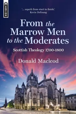 De la Marrow Men la Moderați: Teologia scoțiană, 1700-1800 - From the Marrow Men to the Moderates: Scottish Theology, 1700-1800