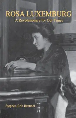 Rosa Luxemburg: O revoluționară pentru vremurile noastre - Rosa Luxemburg: A Revolutionary for Our Times