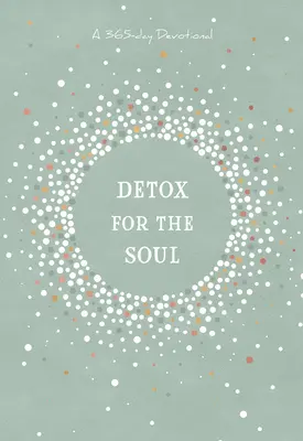 Detoxifiere pentru suflet: Un devoțional de 365 de zile - Detox for the Soul: A 365-Day Devotional