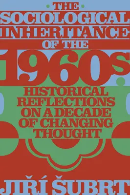 Moștenirea sociologică a anilor 1960: Reflecții istorice asupra unui deceniu de schimbare a gândirii - The Sociological Inheritance of the 1960s: Historical Reflections on a Decade of Changing Thought