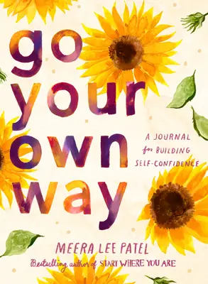 Go Your Own Way: Un jurnal pentru construirea încrederii în sine - Go Your Own Way: A Journal for Building Self-Confidence