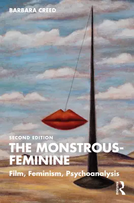 The Monstrous-Feminine: Film, feminism, psihanaliză - The Monstrous-Feminine: Film, Feminism, Psychoanalysis